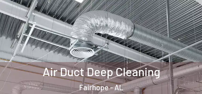  Air Duct Deep Cleaning Fairhope - AL