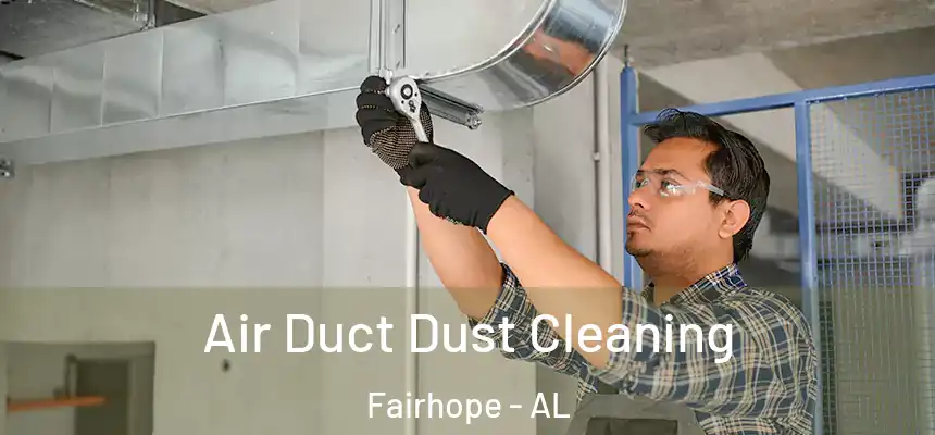  Air Duct Dust Cleaning Fairhope - AL