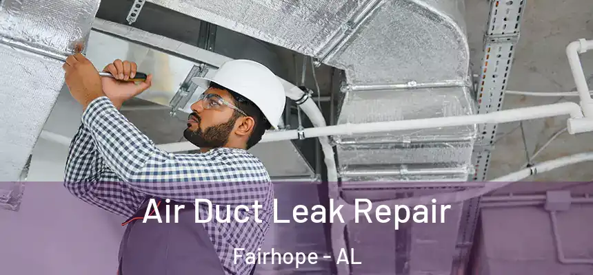  Air Duct Leak Repair Fairhope - AL