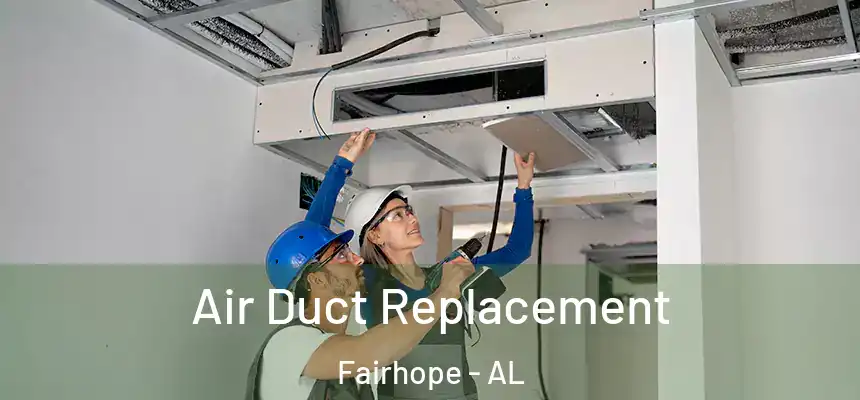  Air Duct Replacement Fairhope - AL