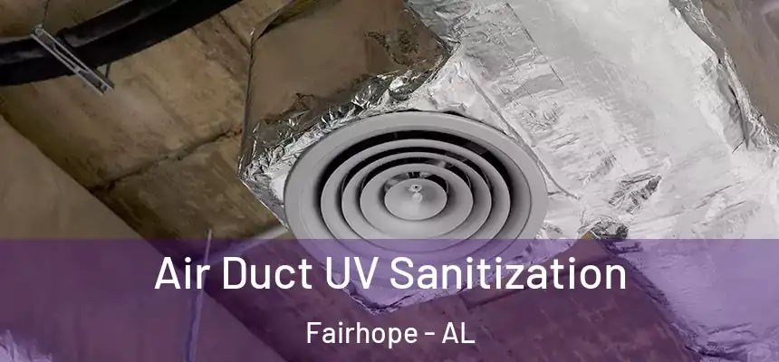  Air Duct UV Sanitization Fairhope - AL