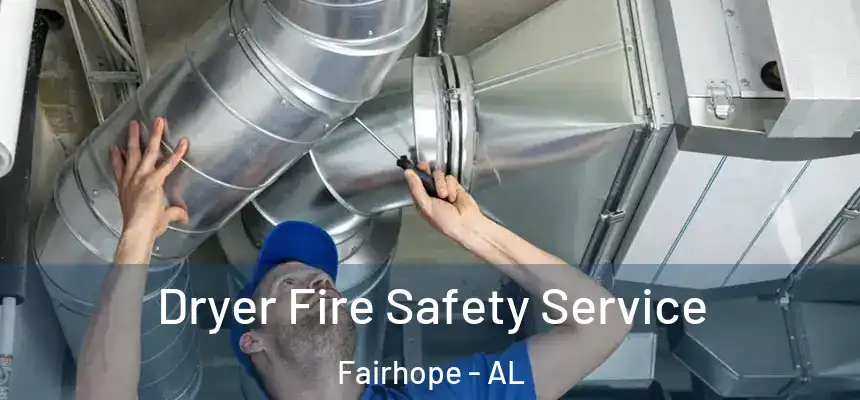  Dryer Fire Safety Service Fairhope - AL