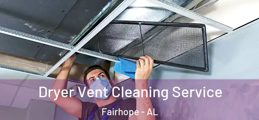  Dryer Vent Cleaning Service Fairhope - AL