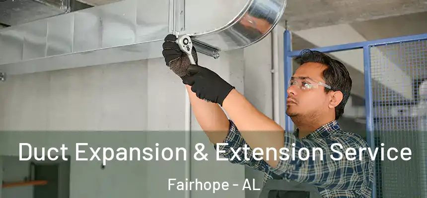  Duct Expansion & Extension Service Fairhope - AL