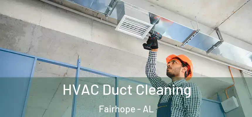  HVAC Duct Cleaning Fairhope - AL