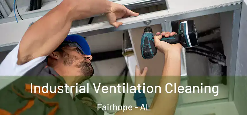  Industrial Ventilation Cleaning Fairhope - AL