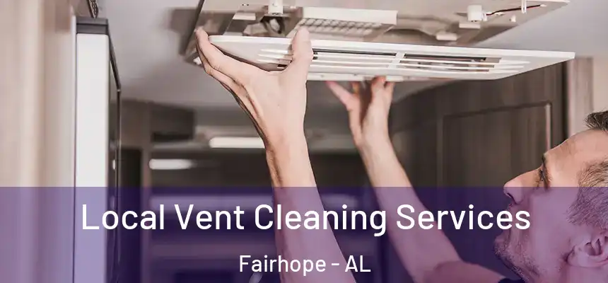  Local Vent Cleaning Services Fairhope - AL