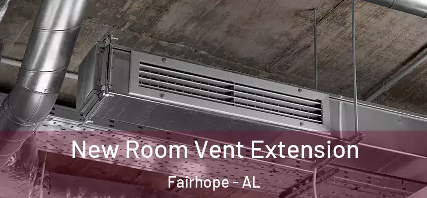  New Room Vent Extension Fairhope - AL