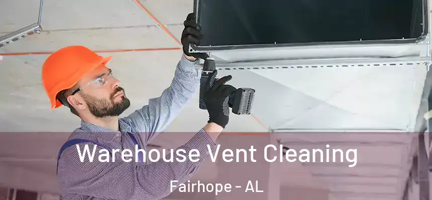  Warehouse Vent Cleaning Fairhope - AL